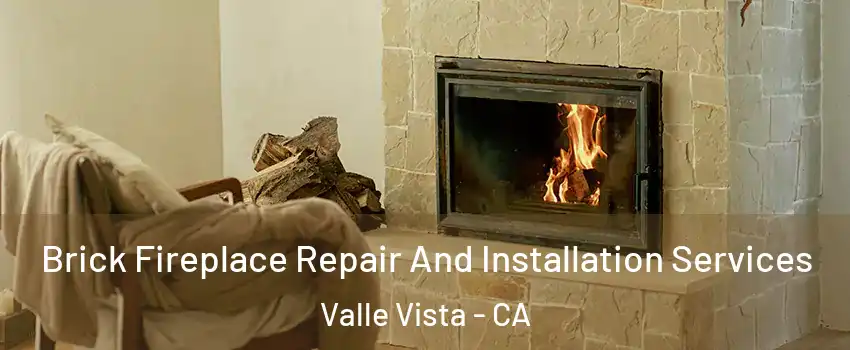  Brick Fireplace Repair And Installation Services Valle Vista - CA