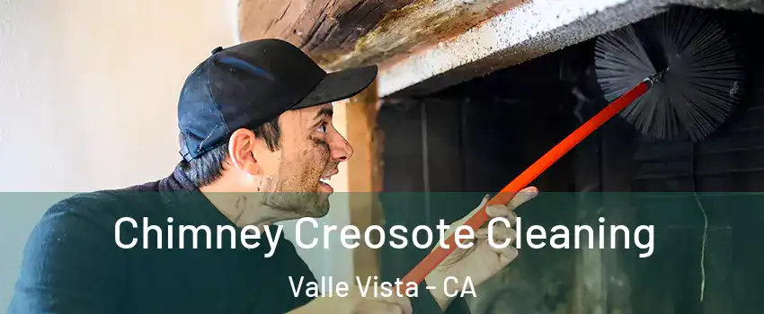  Chimney Creosote Cleaning Valle Vista - CA