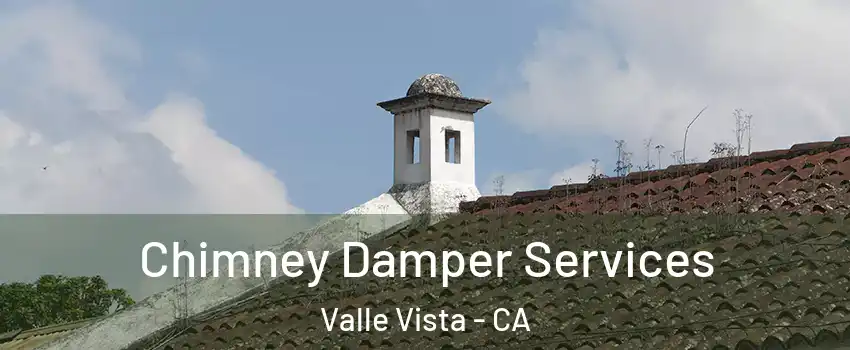  Chimney Damper Services Valle Vista - CA