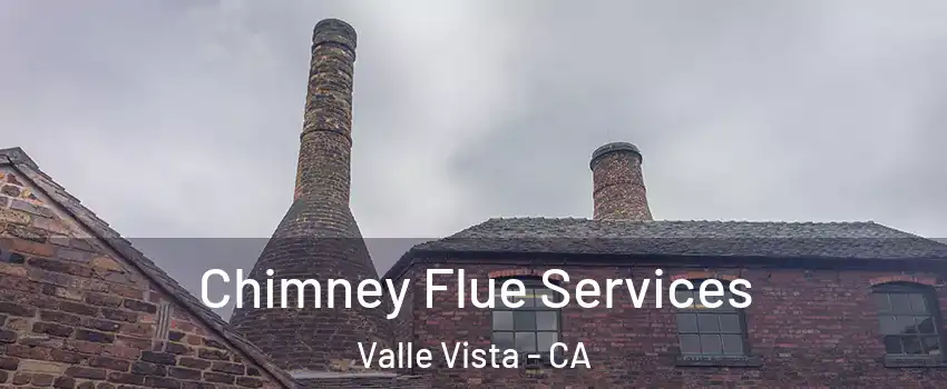  Chimney Flue Services Valle Vista - CA
