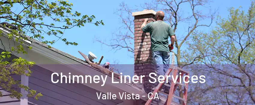  Chimney Liner Services Valle Vista - CA