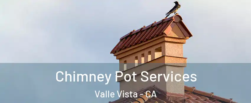  Chimney Pot Services Valle Vista - CA