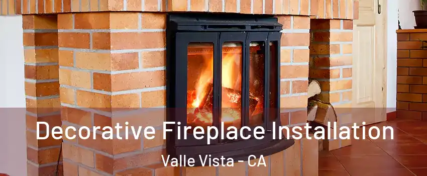  Decorative Fireplace Installation Valle Vista - CA