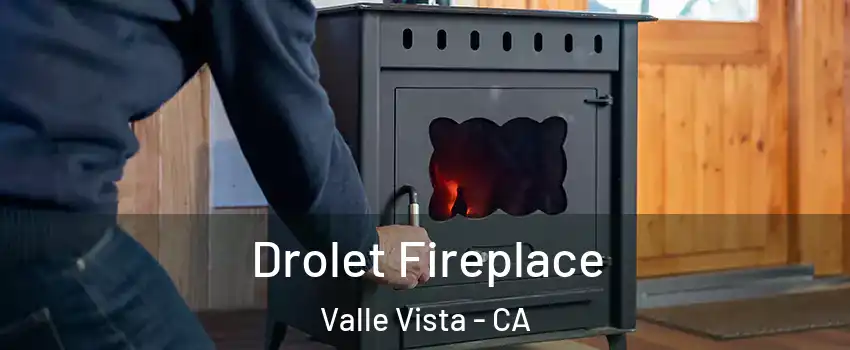  Drolet Fireplace Valle Vista - CA