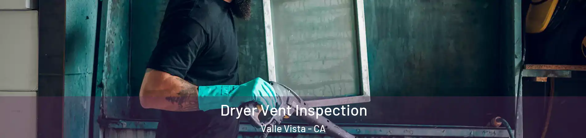  Dryer Vent Inspection Valle Vista - CA