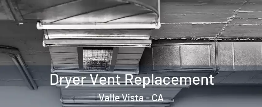  Dryer Vent Replacement Valle Vista - CA