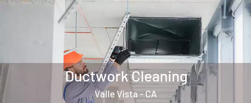  Ductwork Cleaning Valle Vista - CA