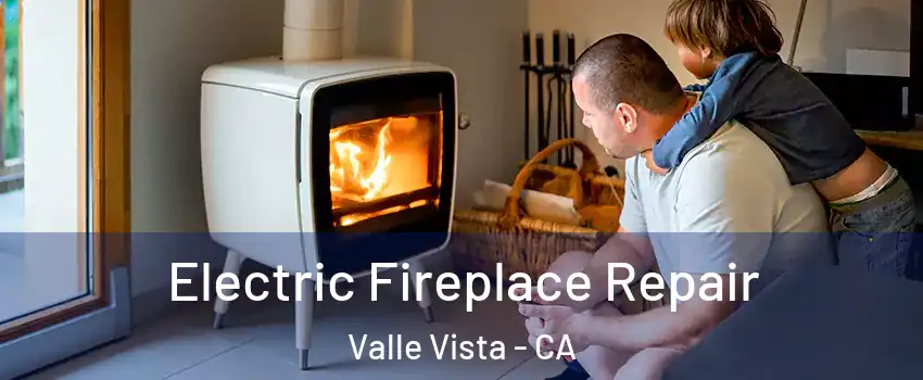  Electric Fireplace Repair Valle Vista - CA