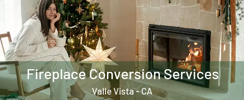  Fireplace Conversion Services Valle Vista - CA