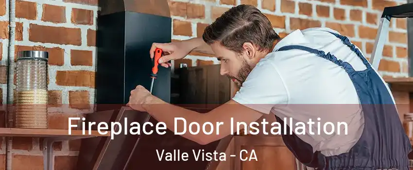  Fireplace Door Installation Valle Vista - CA