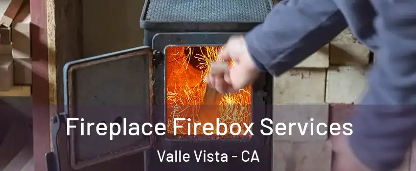  Fireplace Firebox Services Valle Vista - CA