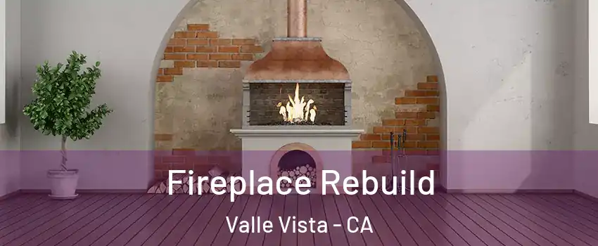  Fireplace Rebuild Valle Vista - CA