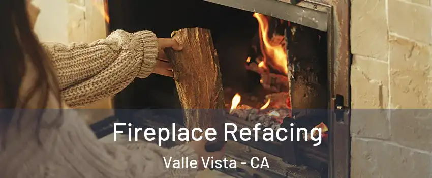  Fireplace Refacing Valle Vista - CA