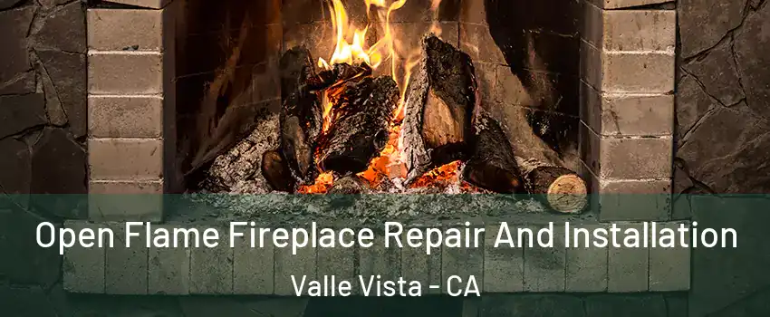  Open Flame Fireplace Repair And Installation Valle Vista - CA