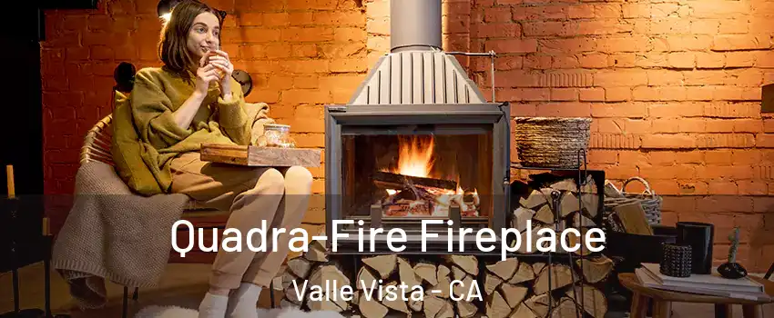  Quadra-Fire Fireplace Valle Vista - CA