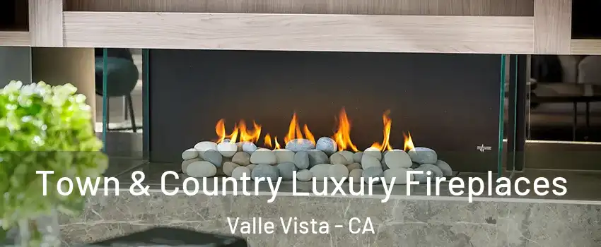  Town & Country Luxury Fireplaces Valle Vista - CA