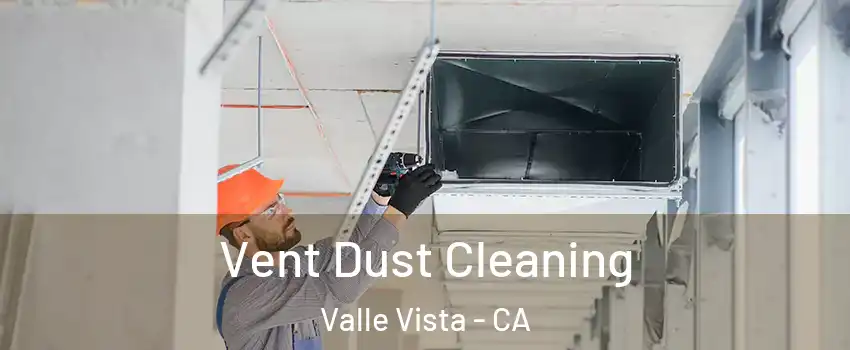  Vent Dust Cleaning Valle Vista - CA