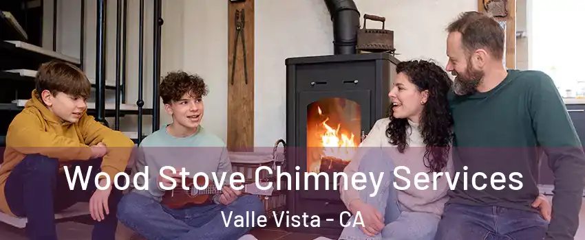  Wood Stove Chimney Services Valle Vista - CA